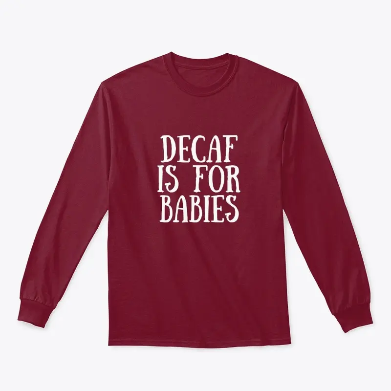 DECAF IS FOR BABIES